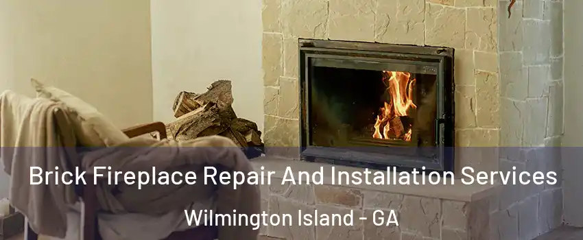  Brick Fireplace Repair And Installation Services Wilmington Island - GA