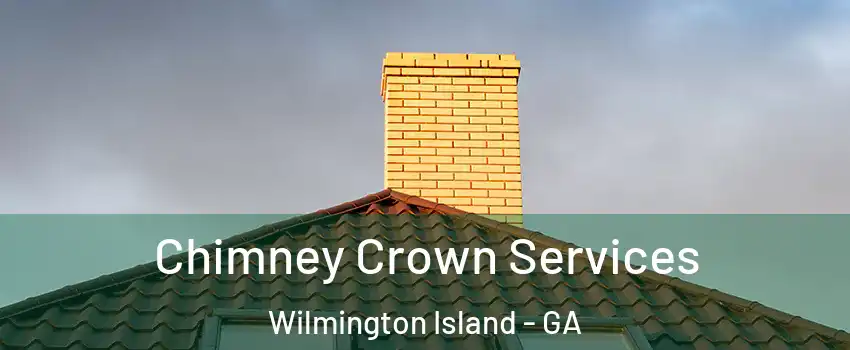  Chimney Crown Services Wilmington Island - GA