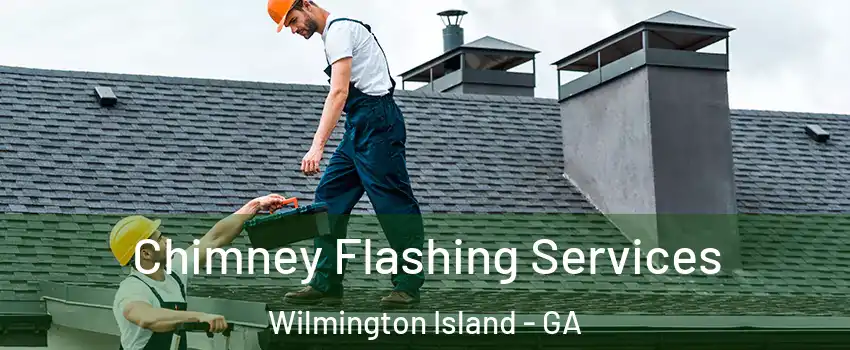  Chimney Flashing Services Wilmington Island - GA