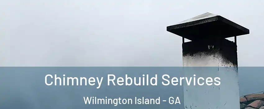  Chimney Rebuild Services Wilmington Island - GA
