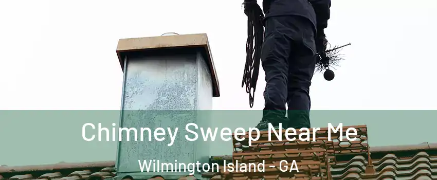  Chimney Sweep Near Me Wilmington Island - GA