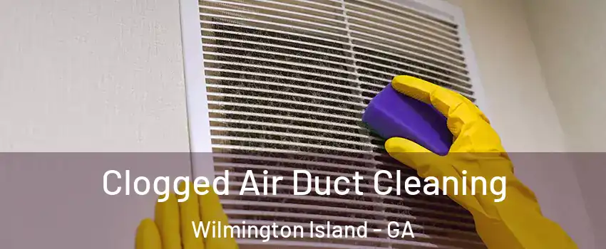  Clogged Air Duct Cleaning Wilmington Island - GA