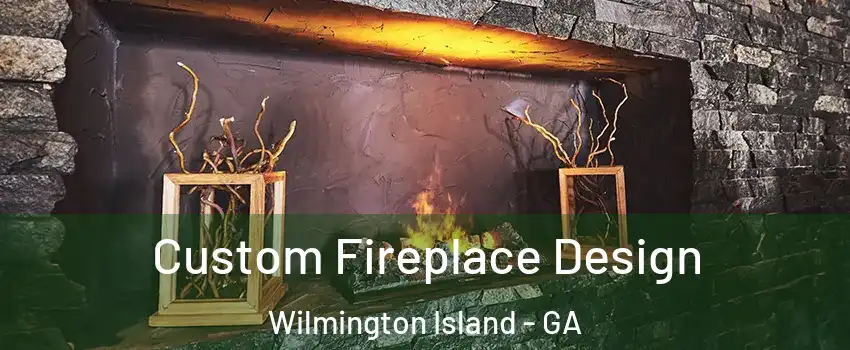  Custom Fireplace Design Wilmington Island - GA