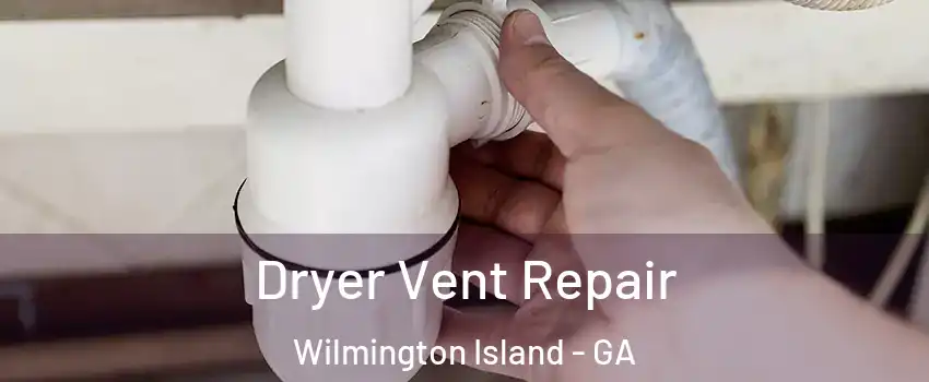  Dryer Vent Repair Wilmington Island - GA