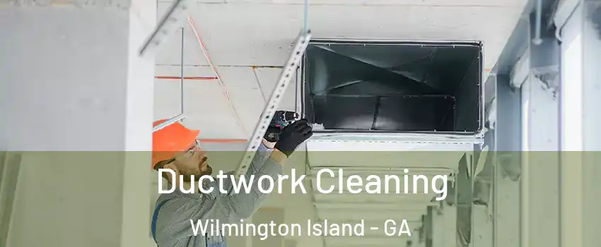  Ductwork Cleaning Wilmington Island - GA