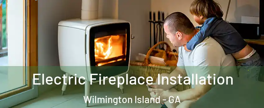  Electric Fireplace Installation Wilmington Island - GA