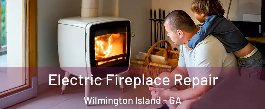  Electric Fireplace Repair Wilmington Island - GA