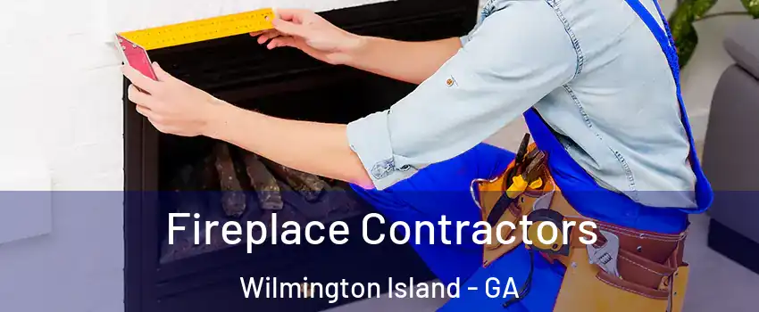  Fireplace Contractors Wilmington Island - GA