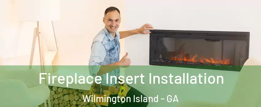  Fireplace Insert Installation Wilmington Island - GA