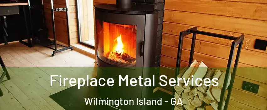  Fireplace Metal Services Wilmington Island - GA