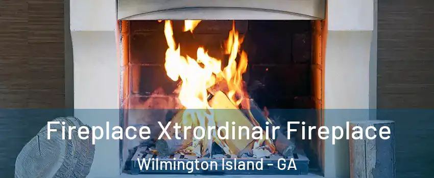  Fireplace Xtrordinair Fireplace Wilmington Island - GA