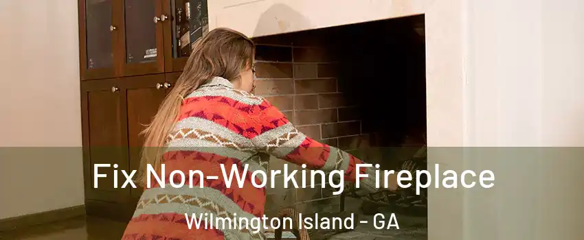  Fix Non-Working Fireplace Wilmington Island - GA
