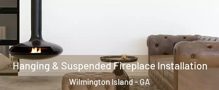  Hanging & Suspended Fireplace Installation Wilmington Island - GA
