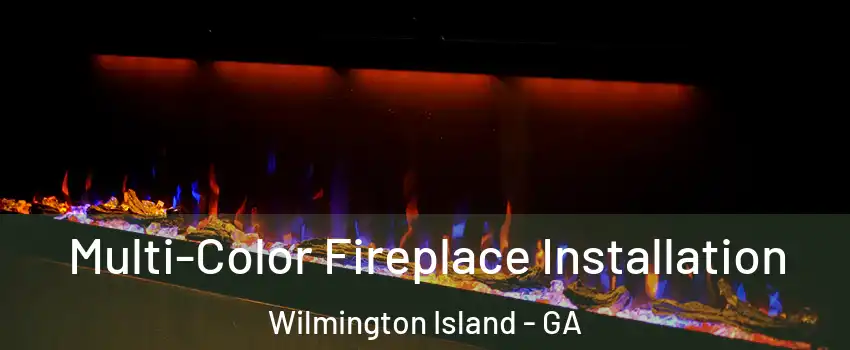  Multi-Color Fireplace Installation Wilmington Island - GA