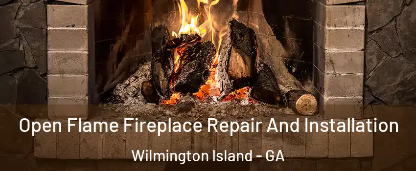 Open Flame Fireplace Repair And Installation Wilmington Island - GA