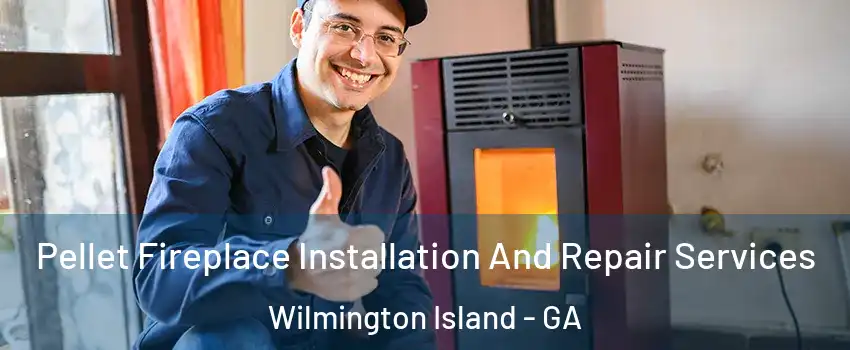  Pellet Fireplace Installation And Repair Services Wilmington Island - GA