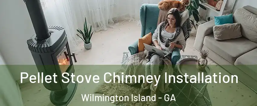  Pellet Stove Chimney Installation Wilmington Island - GA