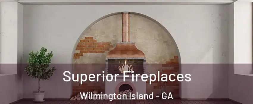  Superior Fireplaces Wilmington Island - GA