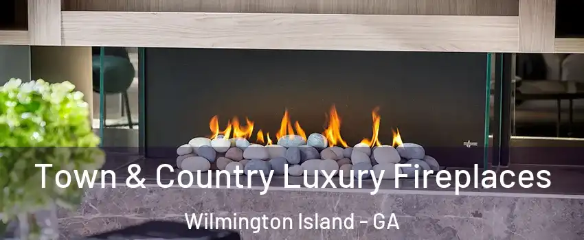  Town & Country Luxury Fireplaces Wilmington Island - GA