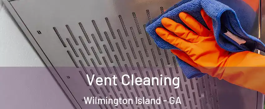  Vent Cleaning Wilmington Island - GA