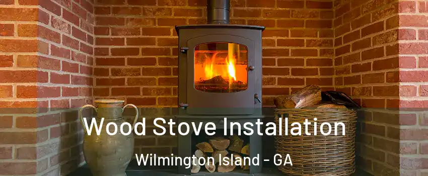 Wood Stove Installation Wilmington Island - GA
