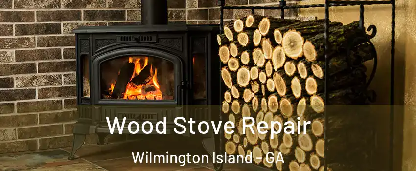  Wood Stove Repair Wilmington Island - GA